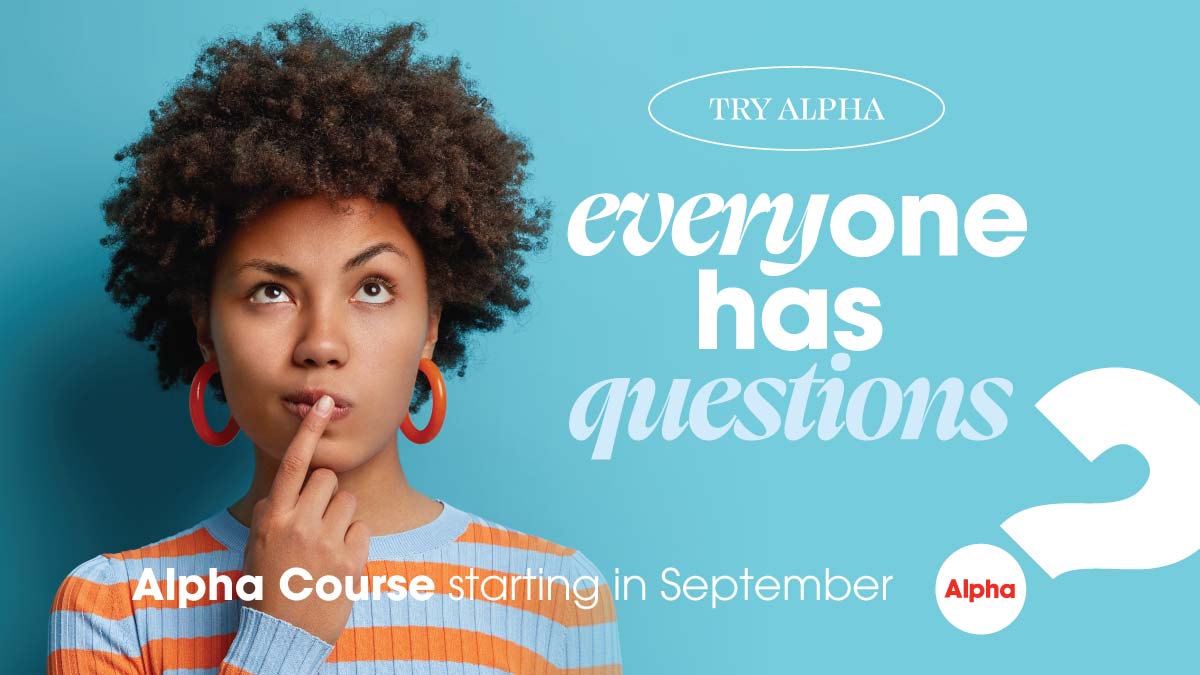 Everyone has questions - Try Alpha. New Course starting September 2025.