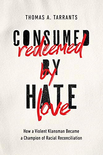 Consumed by hate, redeemed by love - Thomas Tarrants