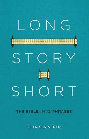 Long Story Short: The Bible in 12 Phrases