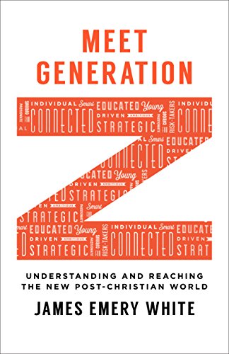 Meet Generation Z - James Emery White