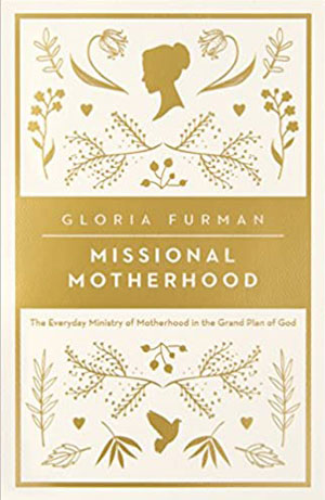 Missional Motherhood - Gloria Furman