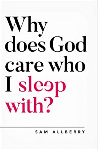 Why does God care who I sleep with? - Sam Allberry