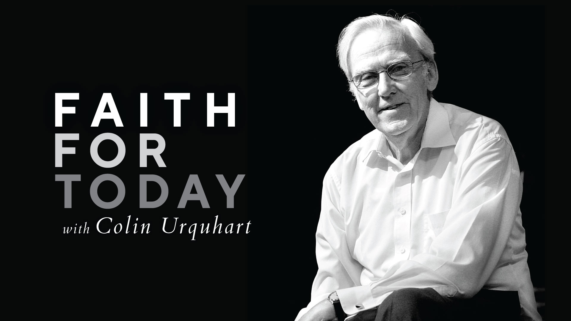 Faith for Today with Colin Urquhart Faith for Today with Colin Urquhart