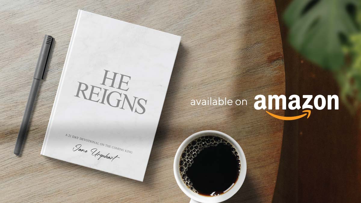 He Reigns - A 21 day devotional on the coming King. Available now on Amazon