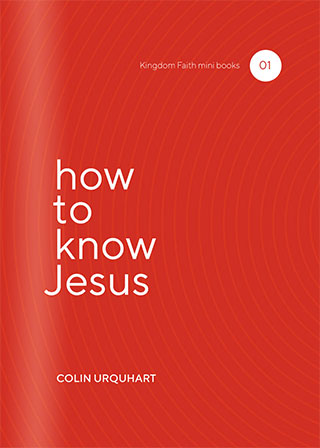 How to know Jesus - Colin Urquhart