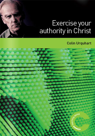 Exercise your authority in Christ - Colin Urquhart