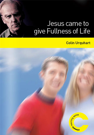 Jesus Came to Give Fullness of Life - Colin Urquhart