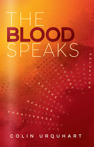 The Blood Speaks - Colin Urquhart