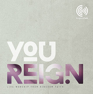 You Reign - Kingdom Faith